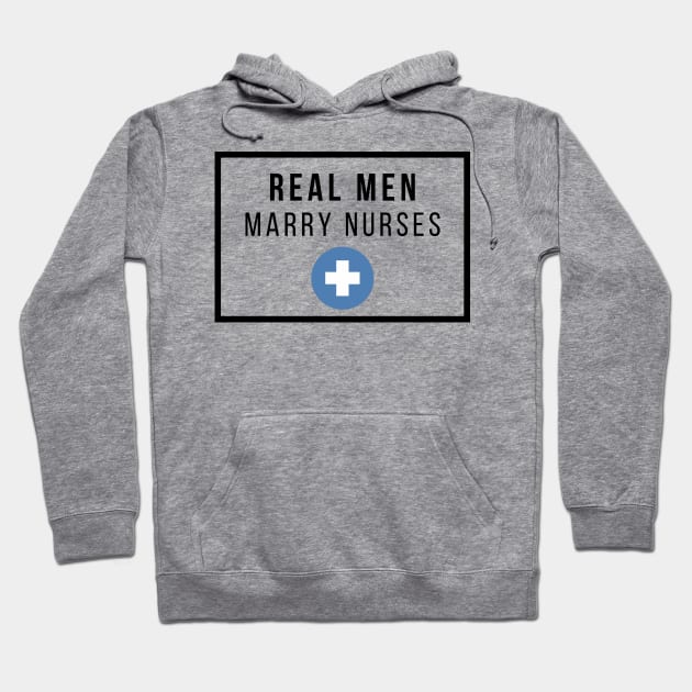Real Men marry Nurses black text design Hoodie by BlueLightDesign